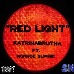 "Red Light"    KatrinaBrutha ft. Monroe Slimmie