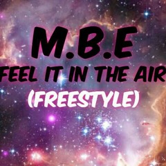 MBE-Feel It In The Air (Freestyle)