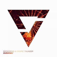 Rockdroid & Dropic Thunder - Oushiwa/OUT NOW