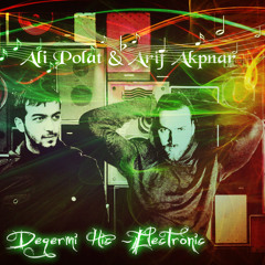 Ali Polat & Arif Akpınar - Değermi Hiç (Electronic) 2014