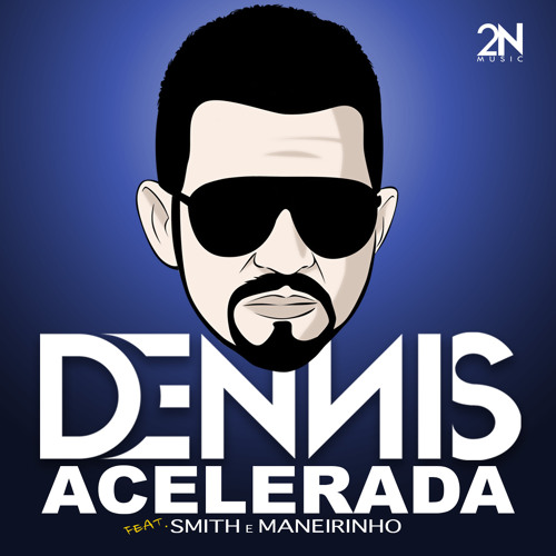 Dennis - Acelerada - Feat. Mc Smith e Mc Maneirinho