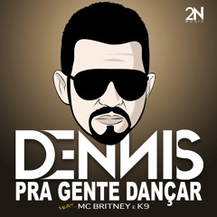 Dennis - Pra Gente Dançar - Feat. Mc Britney e Mc K9