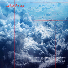 Ninetrigger Divide the sky