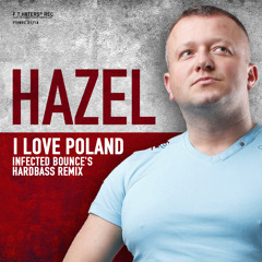 DJ Hazel - I Love Poland (Infected Bounce's Hardbass Remix) DEMO