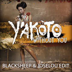 Y’Akoto - Without You (BlackSheep & Joselou Edit) - Free Download