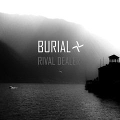 Burial - Rival Dealer (EOB REMIX)