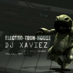 Dj Xaviez - I Will Change (You Will Not) - Electro