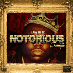 Ladymurk Notorious Freestyle!