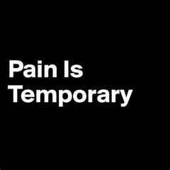 Pain Is Temporary