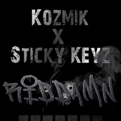 Kozmik x Sticky Keyz - Riddamn