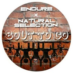 ENDURE ✖ Natural Selection - Bout To Go