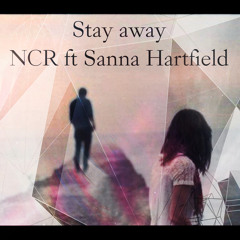Stay Away By NCR Basstard Ft. Sanna Hartfield[Original Mix]