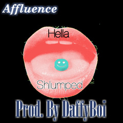 Affluence- Hella Shlumped (Prod. By DaffyBoi)