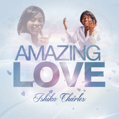Amazing Love by Ishika Charles