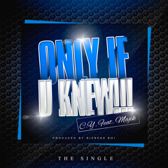 CY Feat Majik Only If You Knew