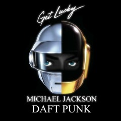 Get Lucky   (Daft Punk + Michael Jackson)