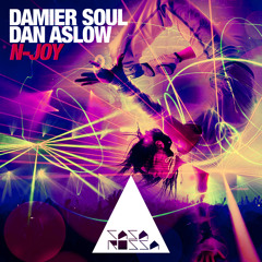 DAMIER SOUL & DAN ASLOW - N - JOY ( SOUNDCLOUD EDIT)