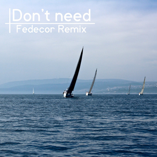 Luke Williams - Don't Need (Fedecor Remix)