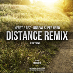 Kenet & Rez - Unreal Super Hero (Distance Remix) (Preview)