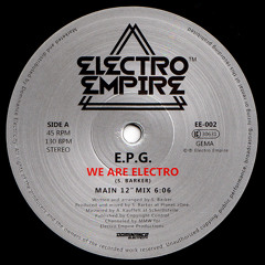 EPG - We Are Electro (Main 12" Mix) VINYL & MP3 out now! (Electro Empire Records)