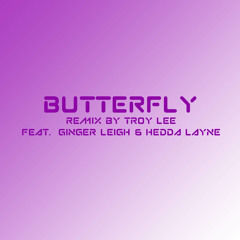 Butterfly Remix by Troy Lee Feat. Ginger Leigh & Hedda Layne