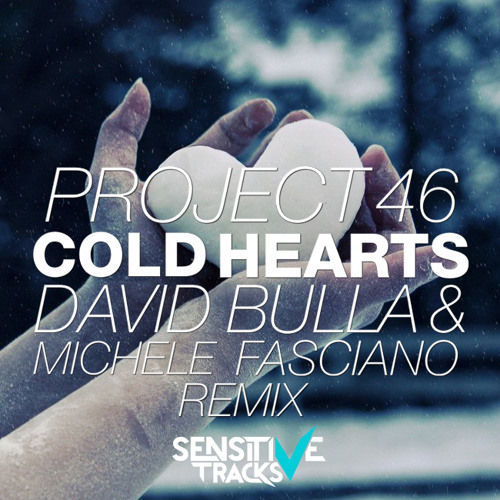 Project 46 - Cold Hearts (David Bulla & Michele Fasciano Remix)