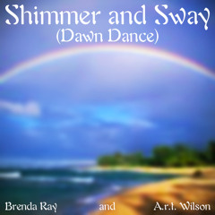 Shimmer and Sway (Dawn Dance) Brenda Ray and A.r.t. Wilson