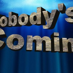Nobodys Coming