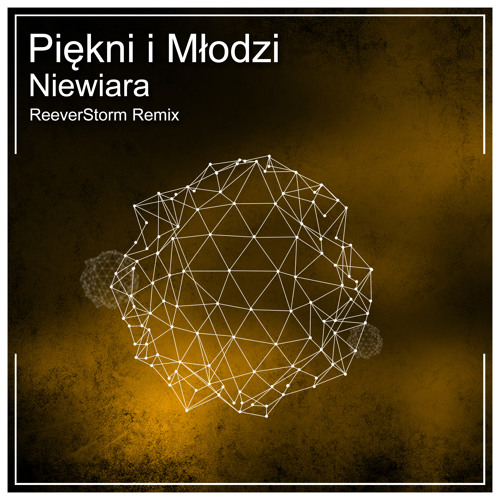 Piękni I Młodzi - Niewiara (ReeverStorm Remix)