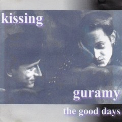 Kissing Guramy 1993_"The Good Days"
