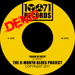 The 6-Month Blues Project - Grain Of Faith (DEMO)