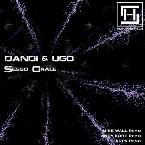 Dandi & Ugo - sesso orale - original mix - Heavy Snatch Records soon...