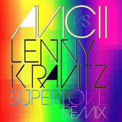 Avicii vs Lenny Kravitz - Super Love (Original Mix)(AlexXsiNho Edit)