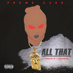 ALL THAT - @_premecash (Prod.@JaiLombardi)