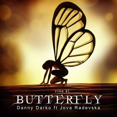 (Like a) Butterfly - Danny darko ft. Jova Radevska (DigitalNativeDance Remix)
