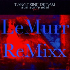 Tangerine Dream - Sun Son's Seal ~ Lemurr Remixx