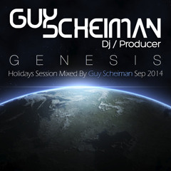 Holidays Session  - "Genesis" - Sep 2014 - Mixed By Guy Scheiman **FREE DOWNLOAD**
