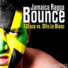 Otto Le Blanc vs. X2face - Jamaica Ragga Bounce ( Original Mix )
