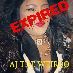 AJ THE WEIRDO-EXPIRED (lil kim diss)