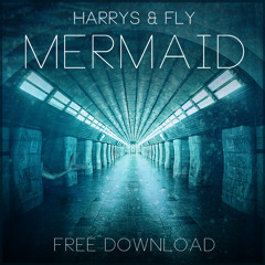 Harrys & Fly - Mermaid⎥FREE DOWNLOAD⎪Support by Afrojack, Norman Doray, Oliver Heldens,...