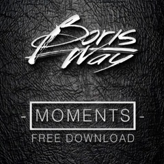 Boris Way - Moments (Original Mix)[Free]