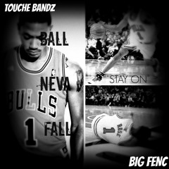 Ball Neva Fall Ft Touche Bandz ,, Big Fenc,, Melody Edmonson & Mardy "On The Outro