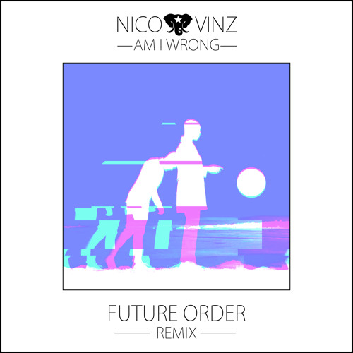 Nico & Vinz - Am I Wrong (Future Order Remix)