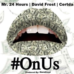 On Us - Mr. 24 Hours & David Frost ft. Certda