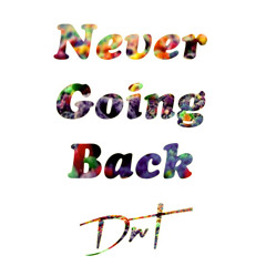 Never Going Back - DnT
