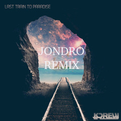 KDrew- Last Train To Paradise (Jondro Remix)