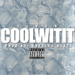 Flock- CoolWitIt (Prod. By:Sherloc Beats)