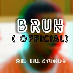 BRUH song (OFFICIAL)- MIC HILL Studios