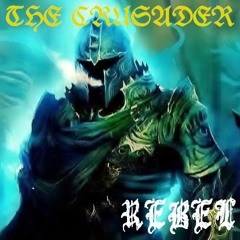 The Crusader - Rebel