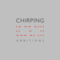 CHIRPING Ambitions Artwork